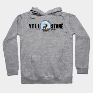 I Saw an Elk, Yellowstone National Park Hoodie